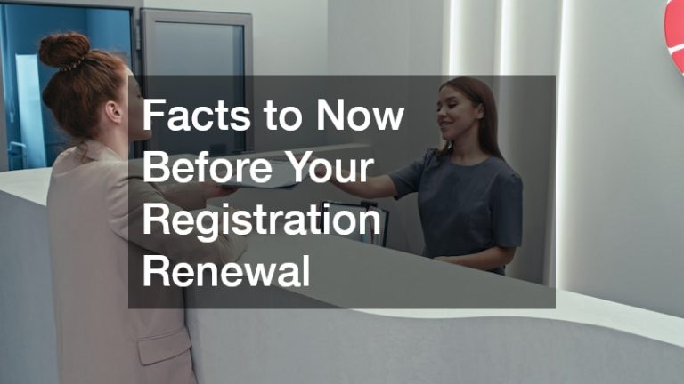 Facts to Now Before Your Registration Renewal