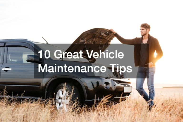 10 Great Vehicle Maintenance Tips