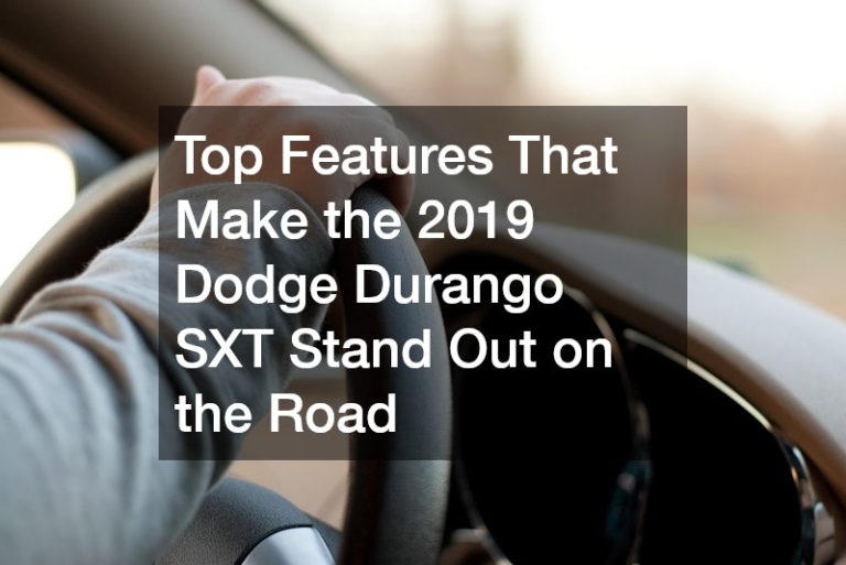 Why the 2019 Dodge Durango SXT Is a Reliable and Versatile SUV Choice